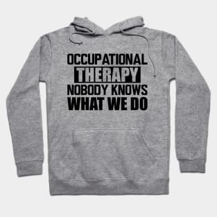 Occupational therapy nobody knows what we do Hoodie